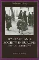 Warfare & society in Europe : 1898 to the present / Michael S. Neiberg.
