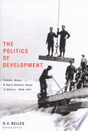 The politics of development : forests, mines & hydro-electric power in Ontario, 1849-1941 /