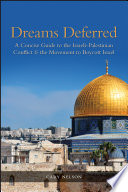 Dreams deferred : a concise guide to the Israeli-Palestinian conflict & the movement to boycott Israel /