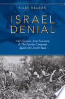 Israel denial : anti-Zionism, anti-semitism, & the faculty campaign against the Jewish state /
