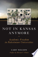 Not in Kansas anymore : academic freedom in Palestinian universities /
