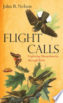 Flight calls : exploring Massachusetts through birds /