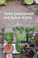 Global development and human rights : the sustainable development goals and beyond / Paul Nelson.