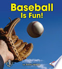 Baseball is fun! /