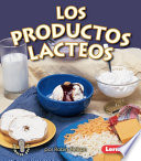 Los productos lacteos / por Robin Nelson ; traducción de Julia C. Fitzpatrick y Mercedes P. Castaner.