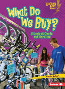 What do we buy? : a look at goods and services /