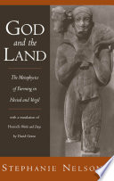 God and the land : the metaphysics of farming in Hesiod and Vergil /