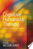 Cognitive humanistic therapy : Buddhism, Christianity, and being fully human /
