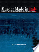 Murder made in Italy : homicide, media, and contemporary Italian culture / Ellen Nerenberg.