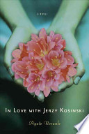 In love with Jerzy Kosinksi : a novel / Agate Nesaule.
