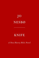 Knife / Jo Nesbø ; translated from the Norwegian by Neil Smith.