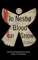 Blood on snow : a novel / Jo Nesbo.