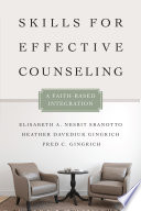 Skills for effective counseling : a faith-based integration /