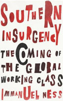 Southern insurgency : the coming of the global working class /