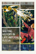 Writing history in late imperial Russia : scholarship and the literary canon / Frances Nethercott.