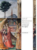 Art of Renaissance Florence : a city and its legacy /