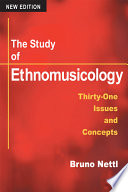 The study of ethnomusicology : thirty-one issues and concepts / Bruno Nettl.