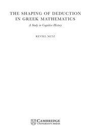 The shaping of deduction in Greek mathematics : a study in cognitive history /