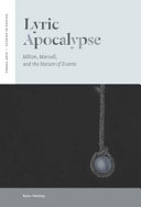 Lyric apocalypse : Milton, Marvell, and the nature of events /