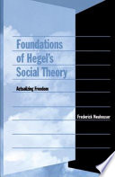 Foundations of Hegel's social theory : actualizing freedom /