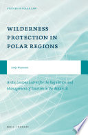 Wilderness protection in polar regions : Arctic lessons learnt for the regulation and management of tourism in the Antarctic /