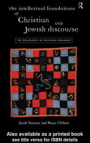 The intellectual foundations of Christian and Jewish discourse : the philosophy of religious argument / Jacob Neusner and Bruce Chilton.