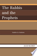 The rabbis and the prophets / Jacob Neusner.