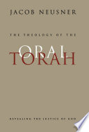 The theology of the Oral Torah : revealing the justice of God / Jacob Neusner.