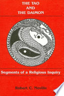 The tao and the daimon : segments of a religious inquiry / Robert C. Neville.