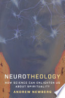Neurotheology : how science can enlighten us about spirituality /