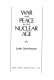 War and peace in the nuclear age /