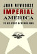 Imperial America : the Bush assault on the world order /