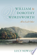 William and Dorothy Wordsworth : 'all in each other' / Lucy Newlyn.