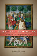 Medieval crossover : reading the secular against the sacred /