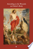 Attending to the wounds on Christ's body : Teresa's scriptural vision /