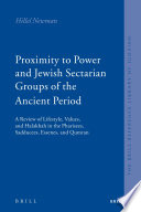 Proximity to power and Jewish sectarian groups of the ancient period : a review of lifestyle, values, and halakhah in the Pharisees, Sadducees, Essenes, and Qumran /