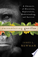 Encountering gorillas : a chronicle of discovery, exploitation, understanding, and survival /