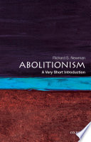 Abolitionism : a very short introduction / Richard S. Newman.