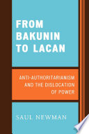 From Bakunin to Lacan : anti-authoritarianism and the dislocation of power /