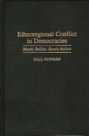 Ethnoregional conflict in democracies : mostly ballots, rarely bullets / Saul Newman.