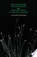 The Pluralist Imagination from East to West in American Literature /