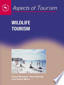 Wildlife tourism / David Newsome, Ross K. Dowling, and Susan A. Moore ; with Joan Bentrupperbäumer, Mike Calver and Kate Roger.