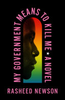 My government means to kill me / Rasheed Newson.