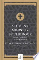 Student ministry by the book : biblical foundations for student ministry / Ed Newton and R. Scott Pace ; Heath A. Thomas, editor.