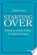 Starting over : feminism and the politics of cultural critique / Judith Newton.