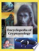 Encyclopedia of cryptozoology : a global guide to hidden animals and their pursuers /