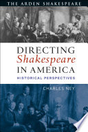 Directing Shakespeare in America : historical perspectives /