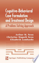 Cognitive-behavioral case formulation to treatment design : a problem-solving approach /