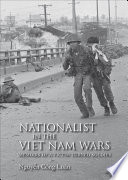 Nationalist in the Viet Nam wars : memoirs of a victim turned soldier / Nguyen Công Luan.