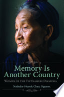 Memory is another country : women of the Vietnamese diaspora / Nathalie Huynh Chau Nguyen.